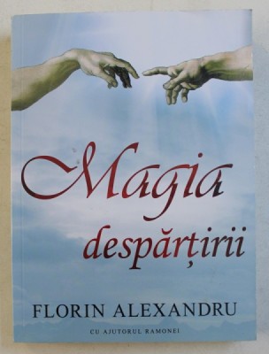 MAGIA DESPARTIRII de FLORIN ALEXANDRU , 2018 foto