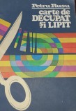 CARTE DE DECUPAT SI LIPIT PETRU RUSU