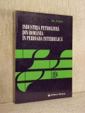 Carte: Industria petroliera din Romania in perioada interbelica, Autor: Gh. Calcan