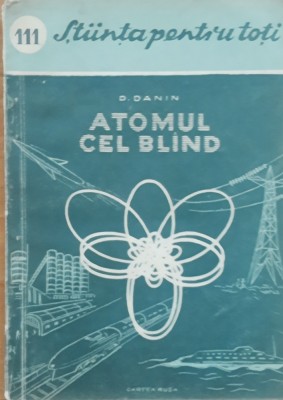 Cartea ~ Atomul Cel Bland - D. Danin (1957) foto