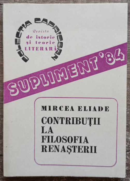 Contributii la filosofia renasterii - Mircea Eliade