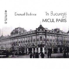 In Bucuresti prin micul Paris - Emanuel Badescu