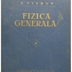 Alexandru Cisman - Fizica generala, vol II (editia 1962)