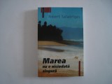 Marea nu e niciodata singura - Robert Saladrigas, 2005, Humanitas