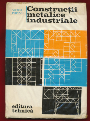 Victor Popescu &amp;quot;Constructii metalice industriale&amp;quot; - Editia a III-a, 1977 foto
