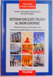 DICTIONAR EXPLICATIV TRILINGV AL UNIUNII EUROPENE de IORDAN GHEORGHE BARBULESCU , DANIELA RAPAN , 2009