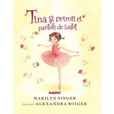 Tina și primii ei pantofi de balet, Marilyn Singer, Alexandra Boiger
