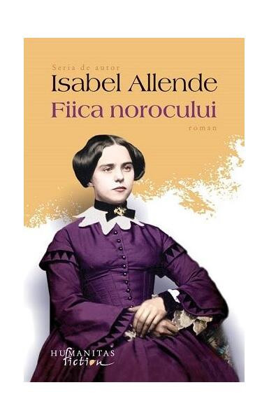Fiica norocului - Paperback brosat - Isabel Allende - Humanitas Fiction