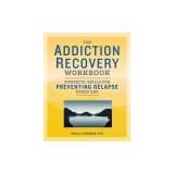 The Addiction Recovery Workbook: Powerful Skills for Preventing Relapse Every Day