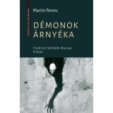 D&eacute;monok &aacute;rny&eacute;ka - Friedrich Wilhelm Murnau filmjei - Martin Ferenc