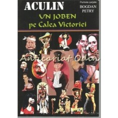 Un Joben Pe Calea Victoriei - Aculin Tanase - Cu Dedicatie Si Autograf