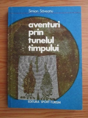 Simion Saveanu - Aventuri prin tunelul timpului foto