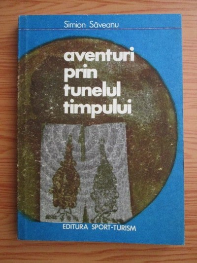 Simion Saveanu - Aventuri prin tunelul timpului