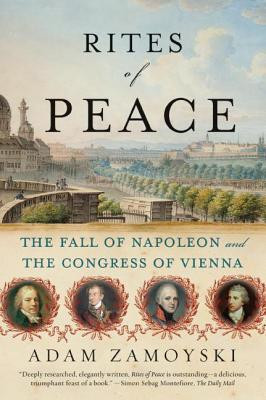 Rites of Peace: The Fall of Napoleon and the Congress of Vienna foto