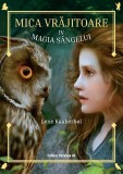 Mica vr?jitoare. Volumul al IV-lea: Magia s?ngelui Lene Kaaberbol, Paralela 45