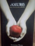 Stephenie Meyer - Amurg. Primul volum din seria &quot;AMURG&quot; (Editia: 2008)