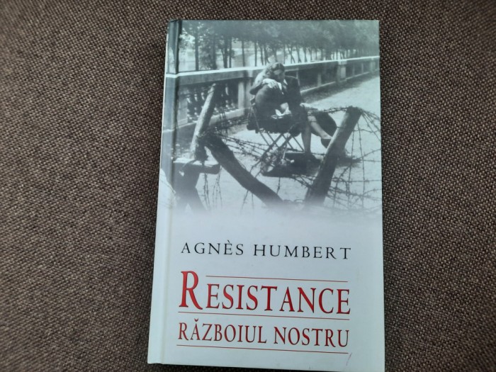 Agnes Humbert - Resistance. Razboiul nostru