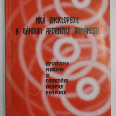 MICA ENCICLOPEDIE A GANDIRII AFORISTICE ROMANESTI de MARIN BUCA , AFORISME , MAXIME SI CUGETARI DESPRE FERICIRE , 1995