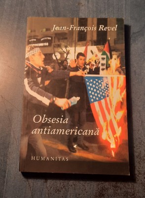 Obsesia antiamericana Jean Francois Revel foto