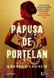 Păpușa de porțelan Roman Beletristica Kristen Loesch Editura Litera Paperback Brosat