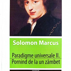 Paradigme universale II. Pornind de la un zambet - Solomon Marcus