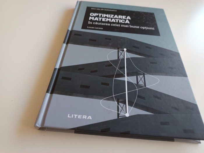 MARI IDEI MATEMATICE. OPTIMIZAREA MATEMATICA- IN CAUTAREA CELEI MAI BUNE SOLUTII