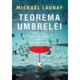Teorema umbrelei. Sau arta de a observa lumea cu bun-simt - Mickael Launay