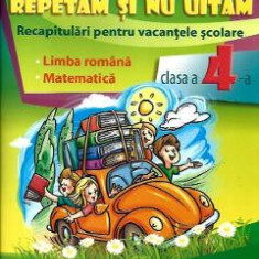 Repetam si nu uitam. Recapitulari pentru vacantele scolare - Clasa 4 - Camelia-Zoica Sima, Daniela-Iuliana Dulica