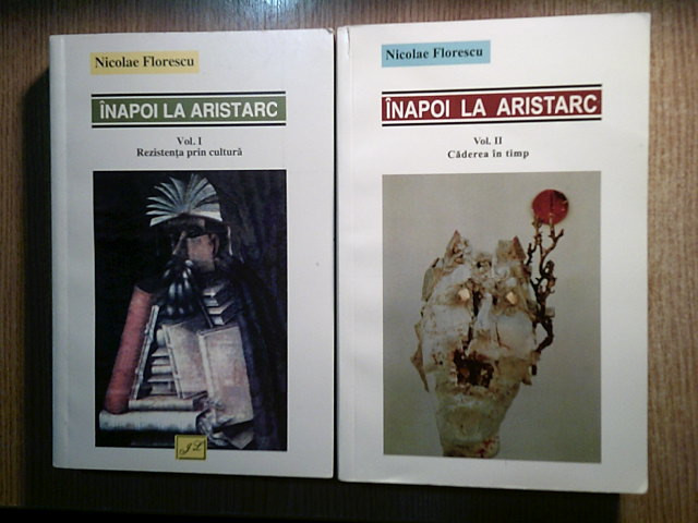 Nicolae Florescu (autograf) - Inapoi la Aristarc - reevaluari critice (2 vol.)