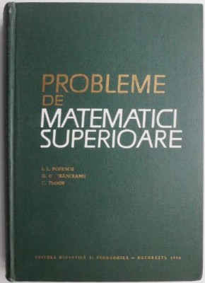 Probleme de matematici superioare &amp;ndash; I. L. Popescu foto