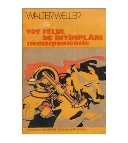 Walter Weller - Tot felul de intimplari nemaipomenite - povestiri -