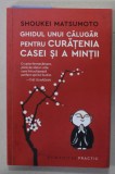 GHIDUL UNUI CALUGAR PENTRU CURATENIA CASEI SI A MINTII de SHOUKEI MATSUMOTO , 2021