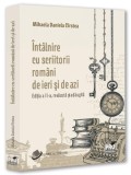&Icirc;nt&acirc;lnire cu scriitorii rom&acirc;ni de ieri și de azi - Paperback brosat - Pro Universitaria