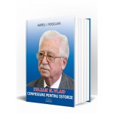 Iulian N. Vlad Confesiuni pentru istorie | Aurel I. Rogojan