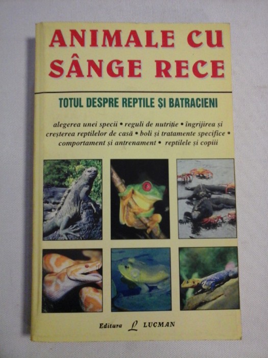 ANIMALE CU SANGE RECE * TOTUL DESPRE REPTILE SI BATRACIENI - R. D. Bartlett