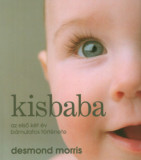 Kisbaba - Az első k&eacute;t &eacute;v b&aacute;mulatos t&ouml;rt&eacute;nete - Desmond Morris