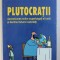 PLUTOCRATII - ASCENSIUNEA NOILOR SUPERBOGATI AI LUMII SI DECLINUL TUTUROR CELORLATI de CHRYSTIA FREELAND , 2012
