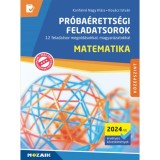 Matematika pr&oacute;ba&eacute;retts&eacute;gi feladatsorok - K&ouml;z&eacute;pszint (2024-től &eacute;rv&eacute;nyes k&ouml;vetelm&eacute;nyek) - 12 feladatsor megold&aacute;sokkal, magyar&aacute;zatokkal - Konf&aacute;rn&eacute; Nagy K