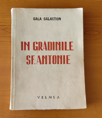 Gala Galaction - &amp;Icirc;n grădinile Sf. Antonie (Editura Vremea - 1942) foto