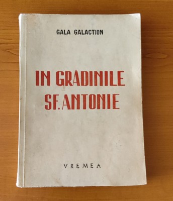 Gala Galaction - &amp;Icirc;n grădinile Sf. Antonie (Editura Vremea - 1942) foto