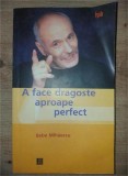 A face dragoste aproape perfect- Bebe Mihaescu