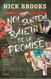 Noi suntem baietii de la Promise - Nick Brooks