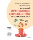 Cumpara ieftin Descoperă aptitudinile copilului tău. Inteligența multiplă