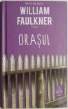 Orasul &ndash; William Faulkner