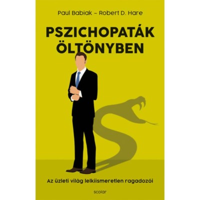 Pszichopat&amp;aacute;k &amp;ouml;lt&amp;ouml;nyben - Az &amp;uuml;zleti vil&amp;aacute;g lelkiismeretlen ragadoz&amp;oacute;i - Robert D. Hare foto