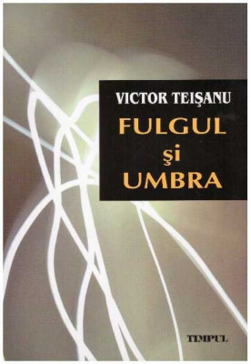 Victor Teisanu - Fulgul si umbra - 126573 foto