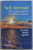 VOCILE UNIVERSULUI - VOCEA TA INFLUENTEAZA UNIVERSUL , FIE CA IUBIREA SA O CALAUZEASCA ! Scrisa de MATEI impreuna cu SUZANNE WARD , 2018 * MICI DEFEC