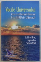 VOCILE UNIVERSULUI - VOCEA TA INFLUENTEAZA UNIVERSUL , FIE CA IUBIREA SA O CALAUZEASCA ! Scrisa de MATEI impreuna cu SUZANNE WARD , 2018 * MICI DEFEC