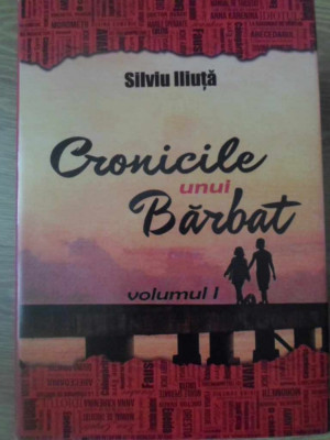 CRONICILE UNUI BARBAT VOL.1-SILVIU ILIUTA foto