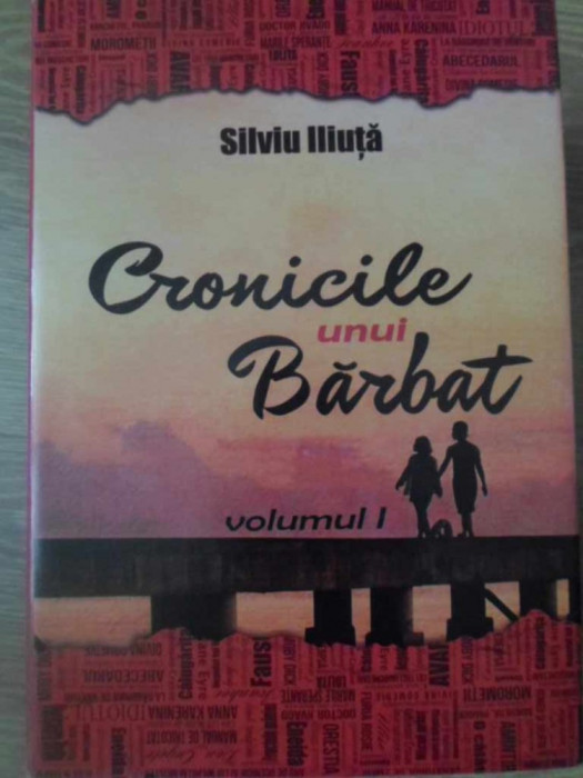 CRONICILE UNUI BARBAT VOL.1-SILVIU ILIUTA